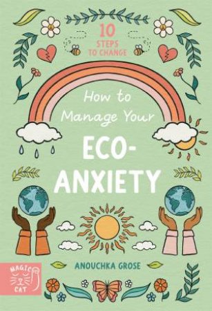 How To Manage Your Eco-Anxiety by Anouchka Grose & Lauriane Bohmier