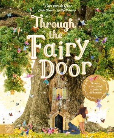 Through The Fairy Door by Gabby Dawnay & Giulia Tomai & Lars van de Goor