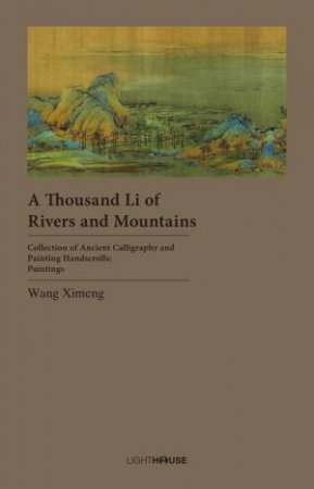 Thousand Li Of Rivers And Mountains by Wang Ximeng