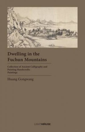 Dwelling In The Fuchun Mountains by Huang Gongwang