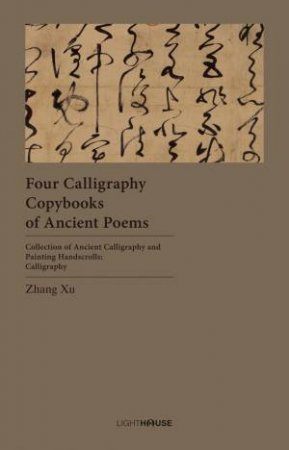 Four Calligraphy Copybooks Of Ancient Poems by Zhang Xu