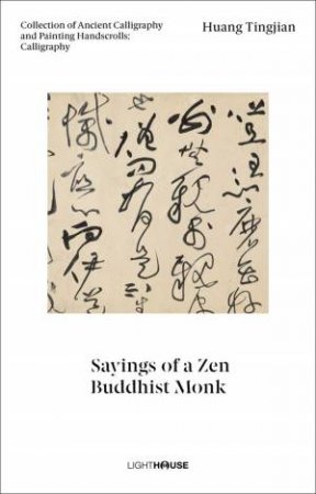 Huang Tingjian: Sayings Of A Zen Buddhist Monk by Cheryl Wong