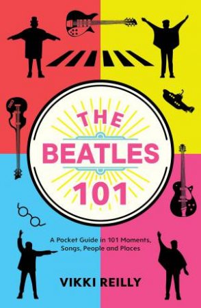 Beatles 101 by Vikki Reilly