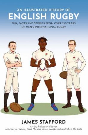 An Illustrated History of English Rugby by James Stafford & Raluca Moldovan