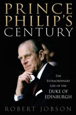 Prince Philip's Century by Robert Jobson