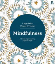 Large Print Colour and Frame Mindfulness Colouring Book for Adults