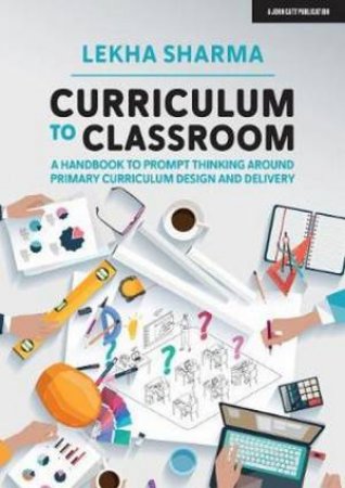 Curriculum to Classroom by Lekha Sharma