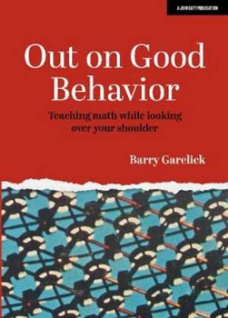 Out On Good Behavior by Barry Garelick