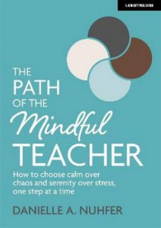 The Path Of The Mindful Teacher by Danielle Nuhfer