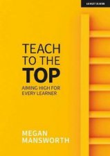 Teach To The Top Aiming High For Every Learner