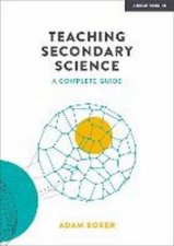 Teaching Secondary Science A Complete Guide