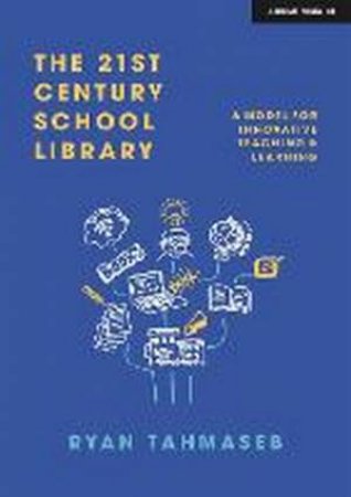 The 21st Century School Library by Ryan Tahmaseb