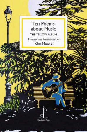 Ten Poems about Music: The Yellow Album by KIM MOORE