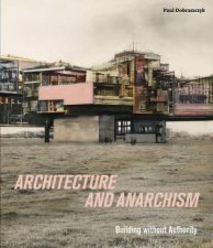 Architecture And Anarchism Building Without Authority