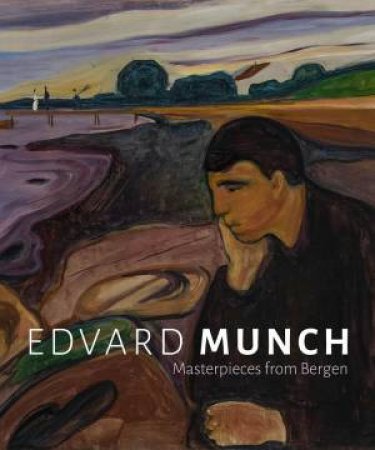 Edvard Munch: Masterpieces From Bergen by Barnaby Wright