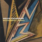 Helen Saunders Modernist Rebel