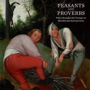 Peasants And Proverbs: Pieter Brueghel The Younger As Moralist And Entrepreneur by Robert Wenley