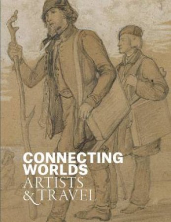 Connecting Worlds: Artists and Travel by ANITA VIOLA SGANZERLA