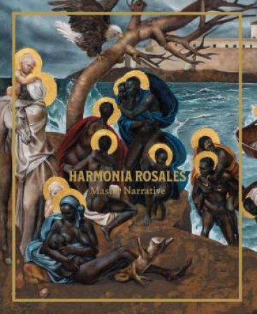 Harmonia Rosales: Master Narrative by PATRICIA LEE DAIGLE