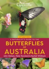 Australian Geographics A Naturalists Guide To The Butterflies Of Australia