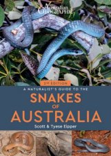 Australian Geographic Naturalists Guide To The Snakes Of Australia 2nd Ed