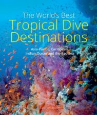 The Worlds Best Tropical Dive Destinations
