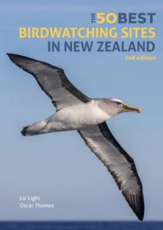 The 50 Best Birdwatching Sites in New Zealand by Liz Light & Oscar Thomas