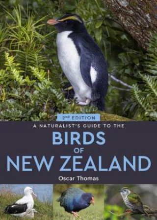 A Naturalist's Guide to the Birds of New Zealand 2/e by Oscar Thomas