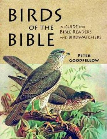 Birds of the Bible by Peter Goodfellow