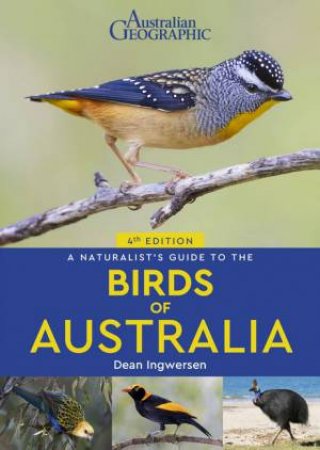 A Naturalist's Guide to the Birds of Australia 4/e by Dean Ingwersen