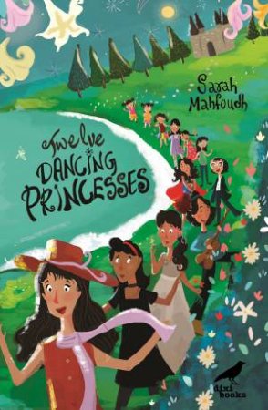 Twelve Dancing Princesses by Sarah Mahfoudh