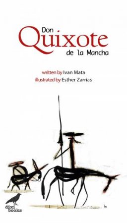 Don Quixote De La Mancha by Ivan Mata & Esther Zarrias