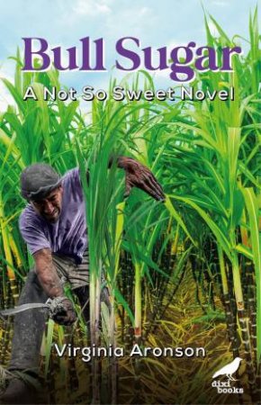 Bull Sugar: A Not So Sweet Novel by Virginia Aronson