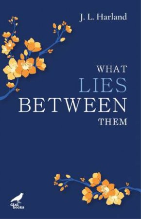 What Lies Between Them by J. L. Harland