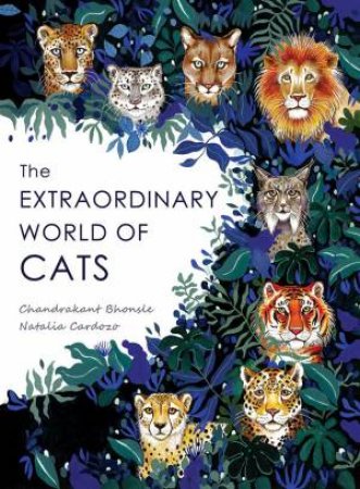 The Extraordinary World Of Cats by Chandrakant Bhonsle & Natalia Cardozo