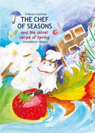 Chef of All Seasons and the Secret Recipe of Spring by FEDERICA AMBROSO