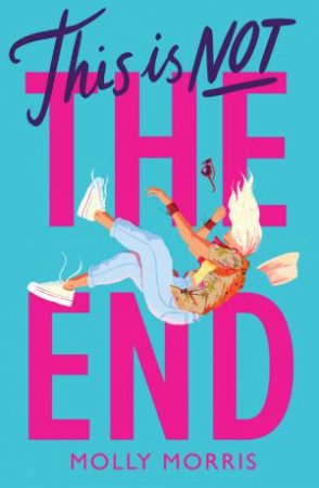 This Is Not The End by Molly Morris