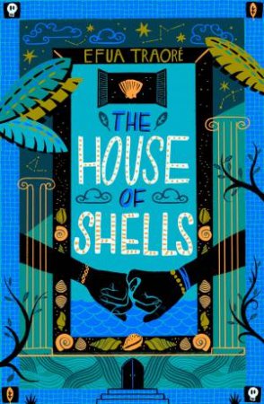 The House Of Shells by Efua Traore