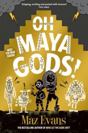 Oh Maya Gods! by Maz Evans