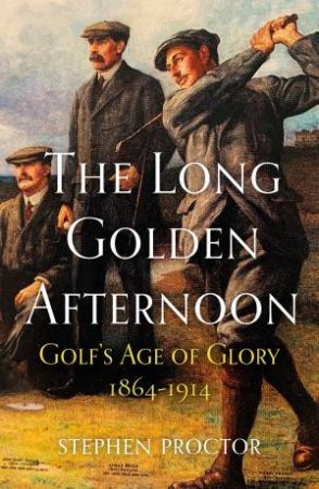 The Long Golden Afternoon by Stephen Proctor