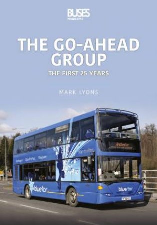 The Go-Ahead Group: The First 25 Years by Mark Lyons