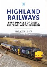 Highland Railways Four Decades Of Diesel Traction North Of Perth