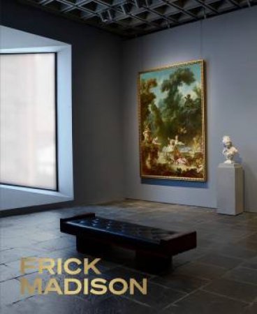 Frick Madison: The Frick Collection At The Breuer Building by Various