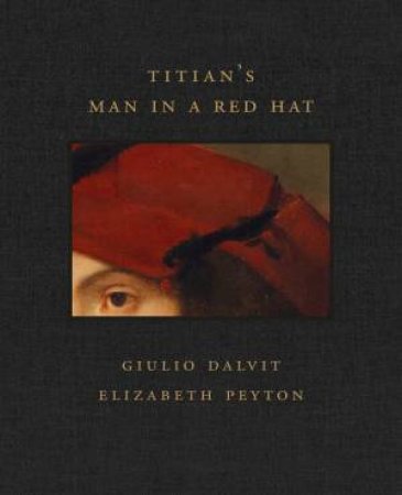 Titian's Man in a Red Hat: Frick Diptych Series Volume 10 by GIULIO DALVIT