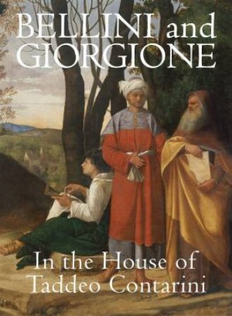 Bellini and Giorgione in the House of Taddeo Contarini by XAVIER F. SALOMON