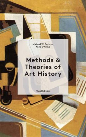 Methods, Theories of Art History Third Edition by Michael Cothren & Anne D'Alleva