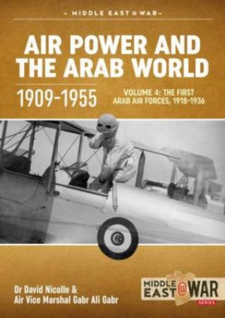 The First Arab Air Forces, 1918-1936 by David Nicolle & Gabr Ali Gabr