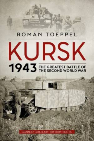 The Greatest Battle Of The Second World War by Roman Toeppel