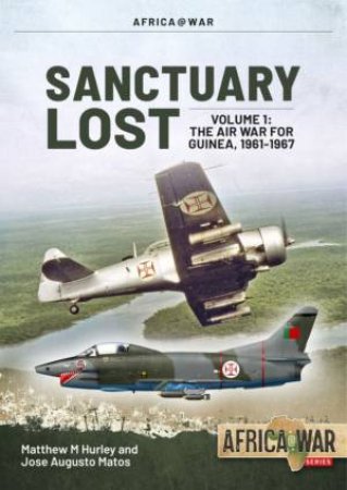 The Air War For Guinea 1961-1967 by Matthew M. Hurley 