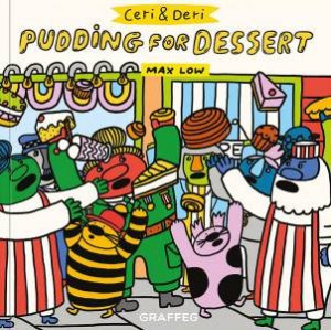 Ceri and Deri: Pudding for Dessert by MAX LOW